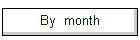 By  month